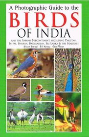 A Photographic Guide to the Birds of India and the India Subcontinent, including Pakistan, Nepal, Bhutan, Bangladesh, Sri Lanka & the Maldives