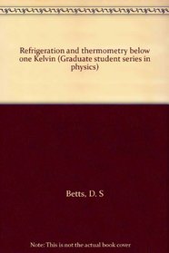 Refrigeration and thermometry below one Kelvin (Graduate student series in physics)