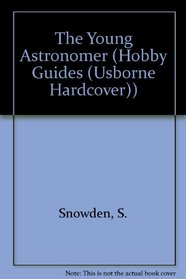 The Young Astronomer (Hobby Guides (Usborne Hardcover))