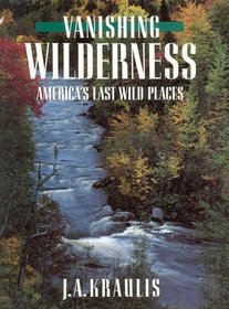 Vanishing Wilderness: America's Last Wild Places