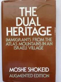 The Dual Heritage: Immigrants from the Atlas Mountains in an Israeli Village (Judaica Series)