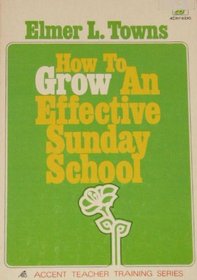 How to grow an effective Sunday school (Accent teacher training series)