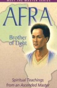 Afra: Brother Of Light: Spiritual Teachings From An Ascended Master (Meet the Master Series)