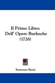 Il Primo Libro: Dell' Opere Burlesche (1726) (Italian Edition)