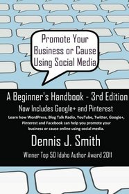 Promote Your Business or Cause Using Social Media: A Beginner's Handbook (Volume 3)