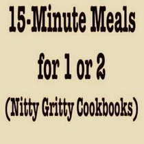 15-Minute Meals for 1 or 2 (Nitty gritty cookbooks)