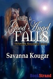 When a Good Angel Falls [Winter Solstice 2012]
