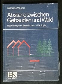 Abstand zwischen Gebauden und Wald: Rechtsfragen, Brandschutz, Okologie (German Edition)