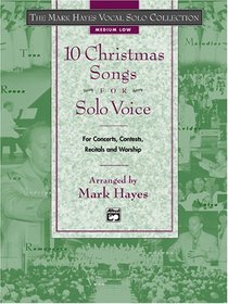 The Mark Hayes Vocal Solo Collection -- 10 Christmas Songs for Solo Voice: Medium Low Voice
