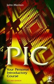 PIC: Your Personal Introductory Course (IDC Technology (Paperback))
