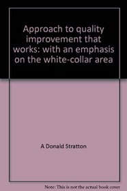 An Approach to Quality Improvement That Works: With an Emphasis on the White-Collar Area