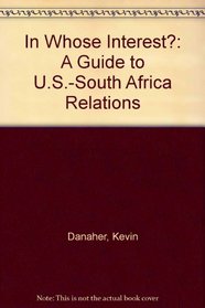 In Whose Interest?: A Guide to U.S.-South Africa Relations