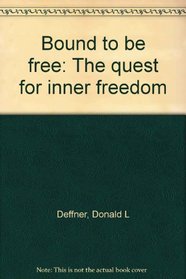 Bound to be free: The quest for inner freedom