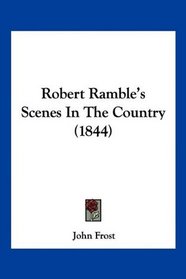 Robert Ramble's Scenes In The Country (1844)