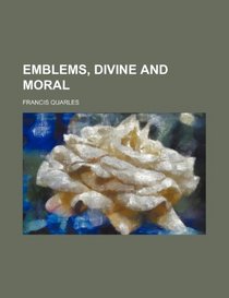 Emblems, divine and moral