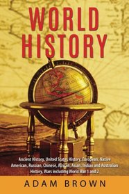 World History: Ancient History, United States History, European, Native American, Russian, Chinese, Asian, Indian and Australian History, Wars including World War 1 and 2
