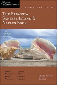 The Sarasota, Sanibel Island & Naples Book: Great Destinations: A Complete Guide, Fourth Edition (Great Destinations)