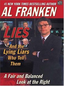 Lies (And the Lying Liars Who Tell Them): A Fair and Balanced Look at the Right