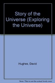 Story of the Universe (Exploring the Universe)