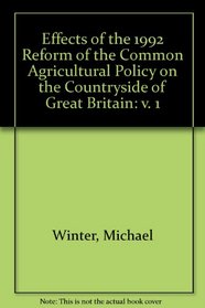 Effects of the 1992 Reform of the Common Agricultural Policy on the Countryside of Great Britain: v. 1