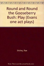 Round and Round the Gooseberry Bush: Play (Evans one act plays)