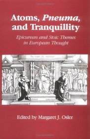 Atoms, Pneuma, and Tranquillity: Epicurean and Stoic Themes in European Thought