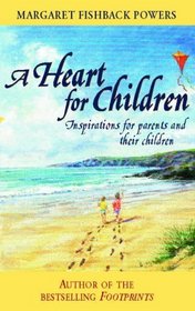 A Heart for Children: Inspirations for Parents and Their Children