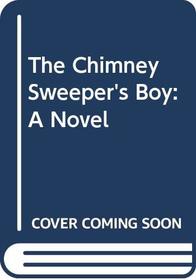 The Chimney Sweeper's Boy: A Novel