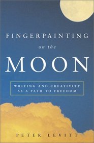Fingerpainting on the Moon : Writing and Creativity as a Path to Freedom