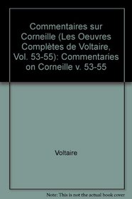 The Complete Works of Voltaire: Commentaries on Corneille v. 53-55 (VA) (French Edition)