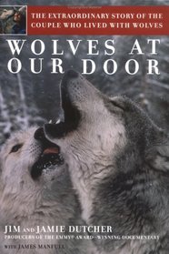 Wolves at Our Door : The Extraordinary Story of the Couple Who Lived with Wolves