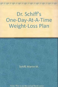 Dr. Schiff's One-Day-At-A-Time Weight-Loss Plan