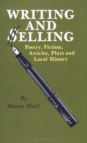 Writing and Selling Poetry, Fiction, Articles, Plays, and Local History