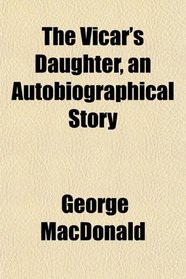 The Vicar's Daughter, an Autobiographical Story