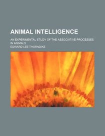 Animal intelligence; an experimental study of the associative processes in animals