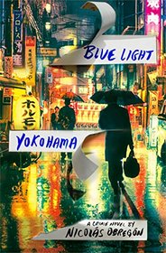 Blue Light Yokohama (Inspector Iwata, Bk 1)