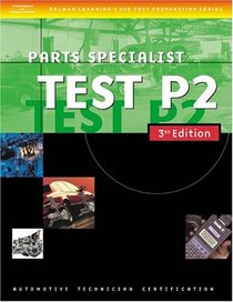 Automotive ASE Test Preparation Manuals, 3E P2: Parts Specialist (Delmar Learning's Ase Test Prep Series)