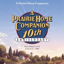 A Prairie Home Companion 10th Anniversary: Was Ten Years on the Prairie