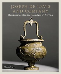 Joseph de Levis and Company: Renaissance Bronze Founders in Verona