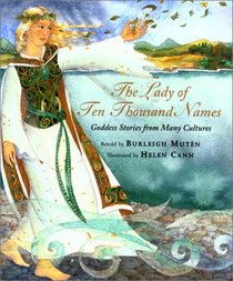 The Lady of Ten Thousand Names: Goddess Stories from Many Cultures