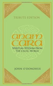 Tribute Edition: Anam Cara: Spiritual Wisdom from the Celtic World