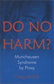 Do No Harm? : Munchhausen Syndrome by Proxy