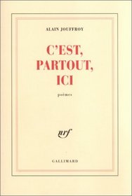 C'est, partout, ici (1955-2001) : poemes (French Edition)