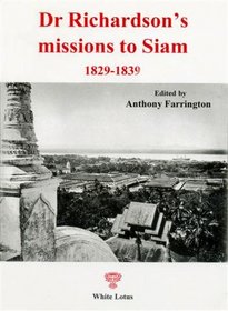 Dr Richardson's Missions to Siam: 1829-1839