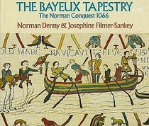 The Bayeux Tapestry: The Norman Conquest 1066