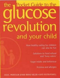 Glucose Revolution and Your Child: The Pocket Guide to the Glucose Revolution and Your Child (The Pocket Guide to the Glucose Revolution)