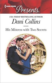 His Mistress with Two Secrets (Sauveterre Siblings, Bk 2) (Harlequin Presents, No 3518)
