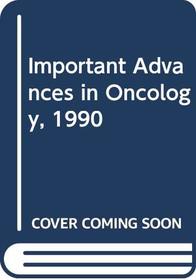 Important Advances in Oncology, 1990