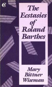 The Ecstasies of Roland Barthes (Critics of 20th Century)