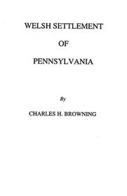WELSH SETTLEMENT OF PENNSYLVANIA (1912)